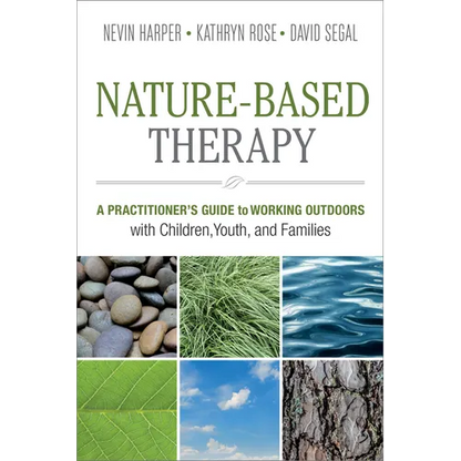 Nature-Based Therapy: A Practitioner's Guide to Working Outdoors with Children, Youth, and Families - Paperback