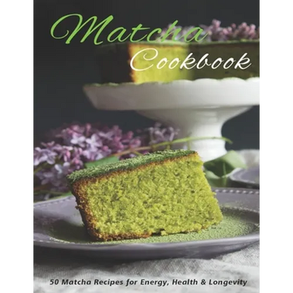 Matcha Cookbook: 50 Matcha Recipes for Energy, health & Longevity - Paperback