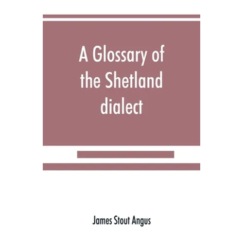 A glossary of the Shetland dialect - Paperback