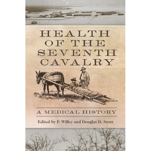 Health of the Seventh Cavalry: A Medical History - Hardcover
