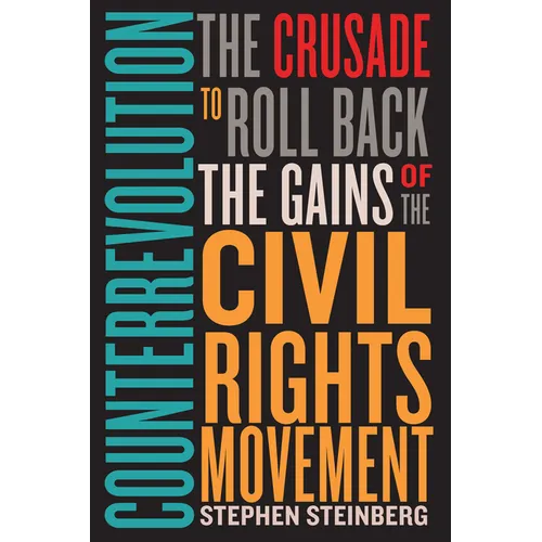 Counterrevolution: The Crusade to Roll Back the Gains of the Civil Rights Movement - Paperback