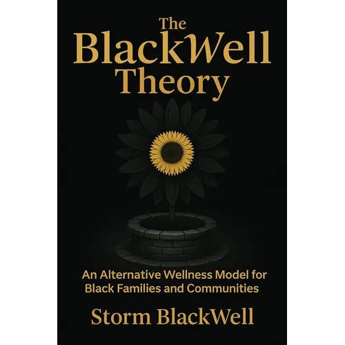 The BlackWell Theory: An Alternative Wellness Model for Black Families and Communities - Paperback