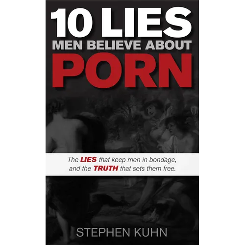 10 Lies Men Believe about Porn - Paperback