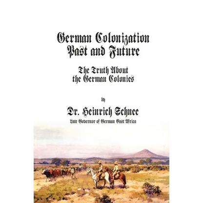 German Colonization Past and Future: The Truth About the German Colonies - Paperback