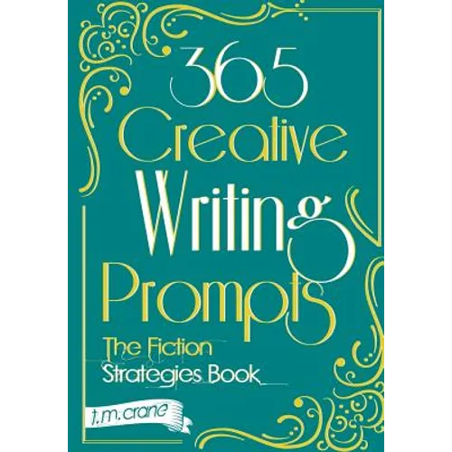 365 Creative Writing Prompts: The Fiction Strategies Book - Paperback