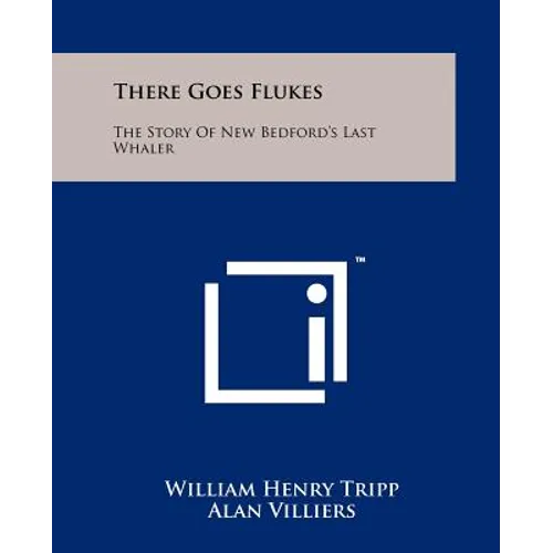There Goes Flukes: The Story of New Bedford's Last Whaler - Paperback