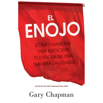 El Enojo: Cómo Manejar Una Emoción Poderosa de Una Manera Saludable (Anger: Handling a Powerful Emotion in a Healthy Way) - Paperback