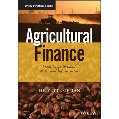 Agricultural Finance: From Crops to Land, Water and Infrastructure - Hardcover
