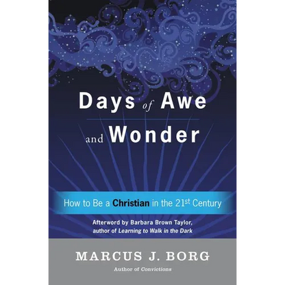 Days of Awe and Wonder: How to Be a Christian in the Twenty-First Century - Paperback
