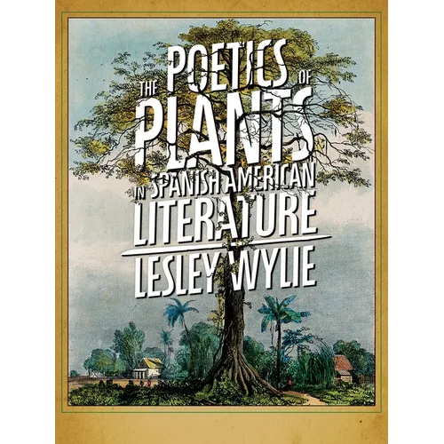 The Poetics of Plants in Spanish American Literature - Paperback