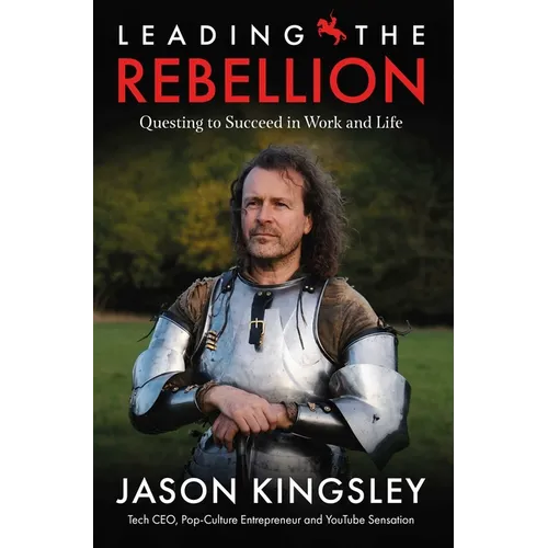 Leading the Rebellion: Questing to Succeed in Work and Life - Hardcover