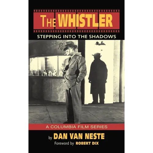 The Whistler (hardback): Stepping Into the Shadows the Columbia Film Series - Hardcover