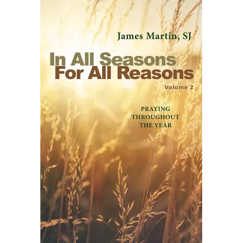 In All Seasons, for All Reasons: Praying Throughout the Year; Volume 2 - Paperback