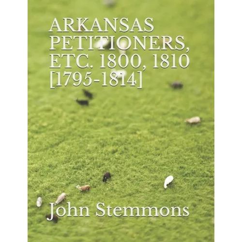 Arkansas Petitioners, Etc. 1800, 1810 [1795-1814] - Paperback