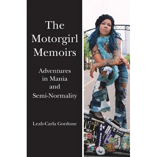 The Motorgirl Memoirs: Adventures in Mania and Semi-Normality - Paperback