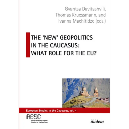 The 'New' Geopolitics in the Caucasus: What Role for the Eu? - Paperback