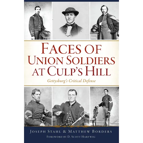 Faces of Union Soldiers at Culp's Hill: Gettysburg's Critical Defense - Paperback