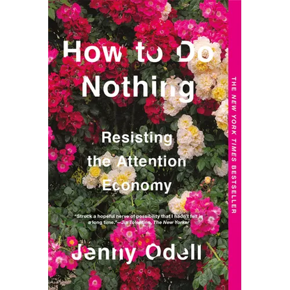 How to Do Nothing: Resisting the Attention Economy - Paperback