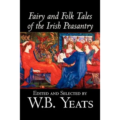 Fairy and Folk Tales of the Irish Peasantry, Edited by W.B.Yeats, Social Science, Folklore & Mythology - Paperback