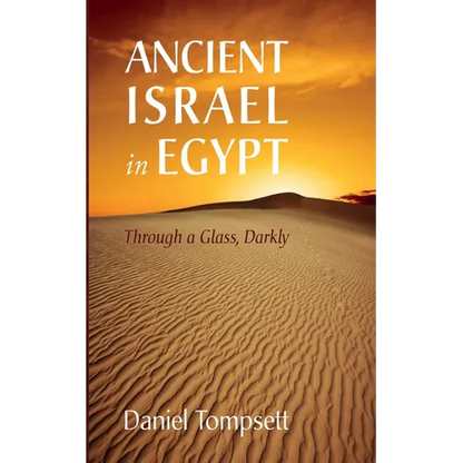 Ancient Israel in Egypt: Through a Glass, Darkly - Paperback