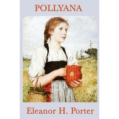 Pollyana: A Classic Children's Story of Optimism and Hope - Paperback