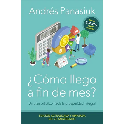 ¿Cómo Llego a Fin de Mes? Edición del 25 Aniversario: Un Plan Práctico Hacia La Prosperidad Integral - Paperback