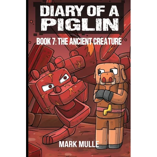 Diary of a Piglin Book 7: The Ancient Creature - Paperback