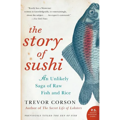 The Story of Sushi: An Unlikely Saga of Raw Fish and Rice - Paperback