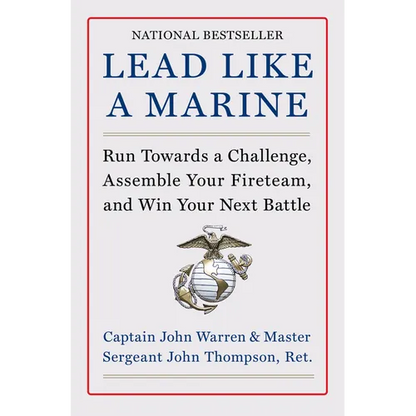 Lead Like a Marine: Run Towards a Challenge, Assemble Your Fireteam, and Win Your Next Battle - Hardcover
