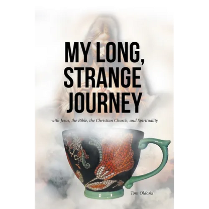 My Long, Strange Journey: with Jesus, the Bible, the Christian Church, and Spirituality - Paperback