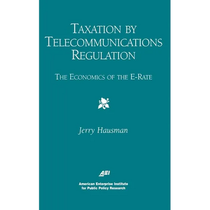 Taxation by Telecommunications Regulation:: The Economics of the E-Rate - Paperback