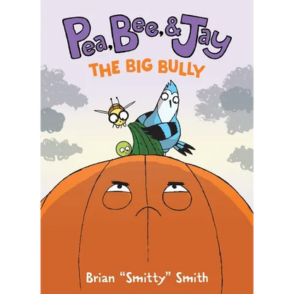Pea, Bee, & Jay #6: The Big Bully: A Graphic Novel - Paperback