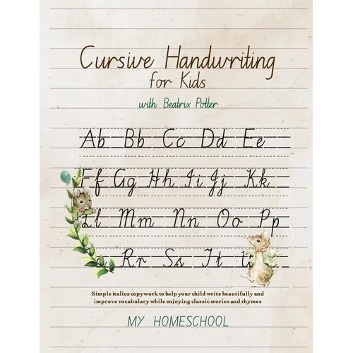 Cursive Handwriting for Kids with Beatrix Potter: Simple italics copywork to help your child write beautifully and improve their vocabulary while enjo - Paperback