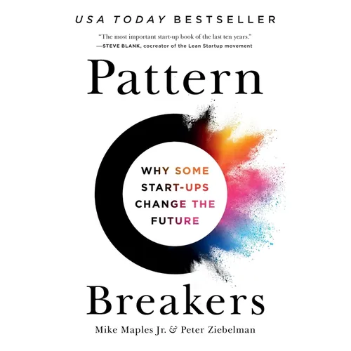 Pattern Breakers: Why Some Start-Ups Change the Future - Hardcover