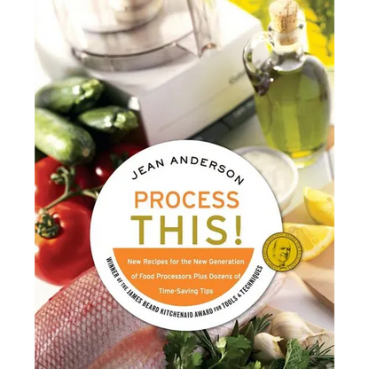 Process This: New Recipes for the New Generation of Food Processors + Dozens of Time-Saving Tips - Paperback