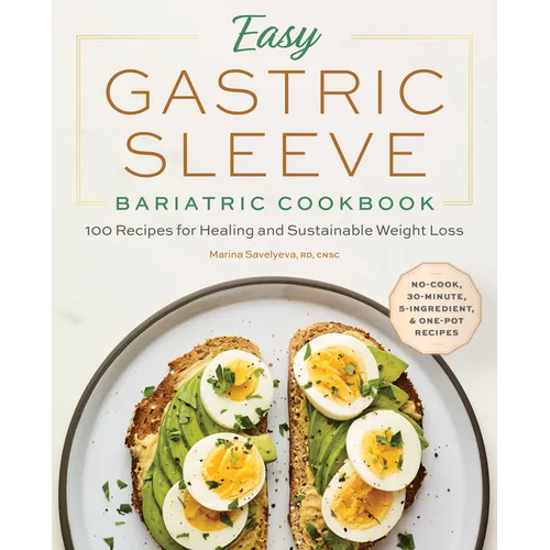 Easy Gastric Sleeve Bariatric Cookbook: 100 Recipes for Healing and Sustainable Weight Loss - Paperback