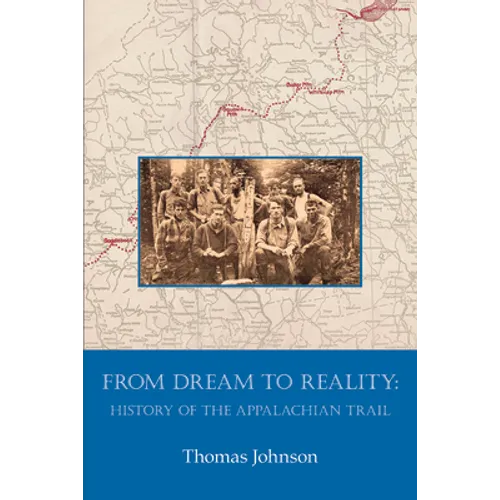 From Dream to Reality: History of the Appalachian Trail - Paperback