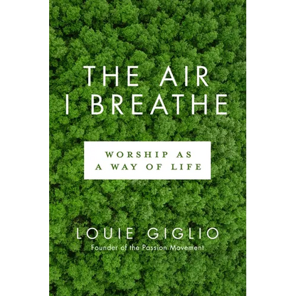 The Air I Breathe: Worship as a Way of Life - Paperback