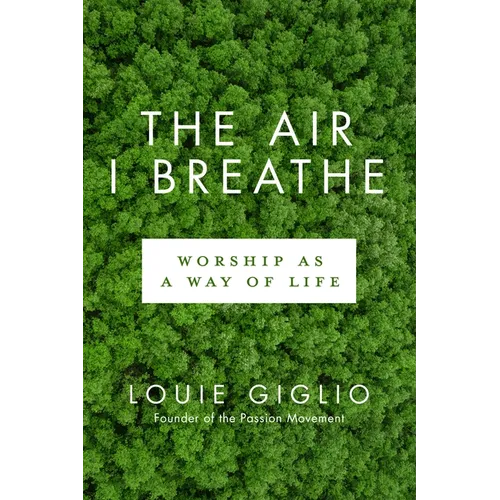 The Air I Breathe: Worship as a Way of Life - Paperback