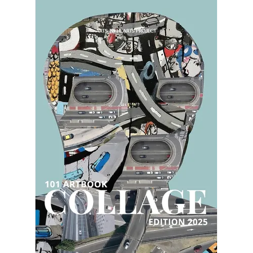 101 Art Book: Collage Edition: A curated collection of layered, textured, and experimental collage from artists worldwide. - Hardcover
