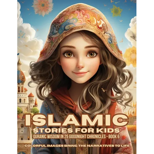Islamic Stories For Kids: Quranic Wisdom in 25 Goodnight Chronicles - Book 6 - Paperback