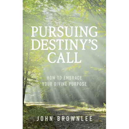 Pursuing Destiny's Call: How to Embrace Your Divine Purpose - Paperback