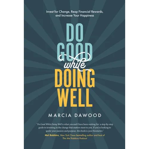Do Good While Doing Well: Invest for Change, Reap Financial Rewards, and Increase Your Happiness - Hardcover