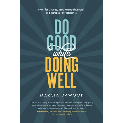 Do Good While Doing Well: Invest for Change, Reap Financial Rewards, and Increase Your Happiness - Hardcover