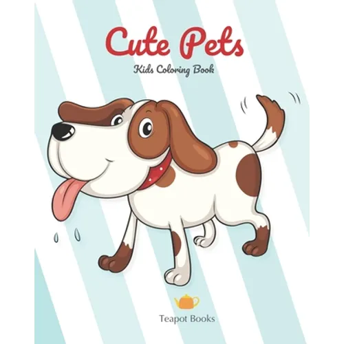 Cute Pets - Kids Coloring Books: For ages 2-4, 2-7 - Paperback