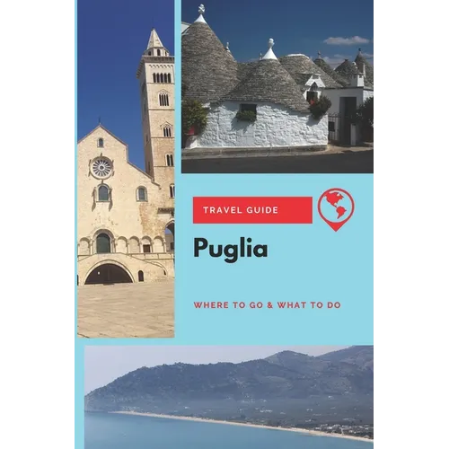 Puglia Travel Guide: Where to Go & What to Do - Paperback