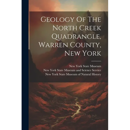 Geology Of The North Creek Quadrangle, Warren County, New York - Paperback