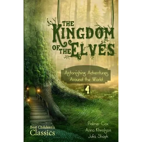 The Kingdom of the Elves: Astonishing Adventures around the World - Paperback