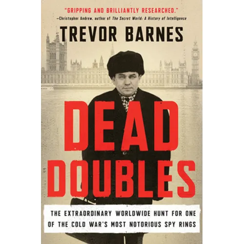 Dead Doubles: The Extraordinary Worldwide Hunt for One of the Cold War's Most Notorious Spy Ring - Paperback