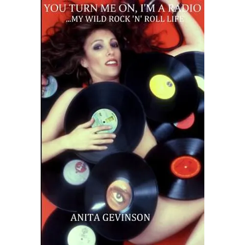 You Turn Me On, I'm A Radio...My Wild Rock 'N' Roll Life - Paperback